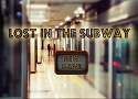 Lost in the Subway